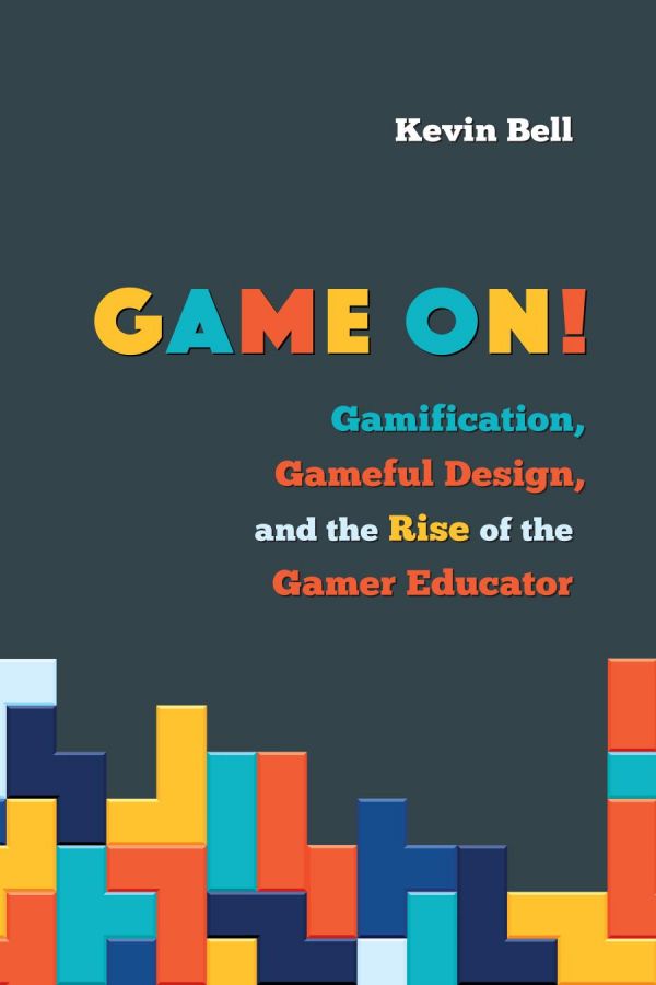 Game On!: Gamification, Gameful Design, and the Rise of the Gamer Educator